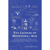 The Legends of Mountains & Seas: A Non-Bestiary Interpretation of Divination, Sorcery, Demigods, Gods, Religion, Immortality, Metamorphosis, Cosmology - Paperback