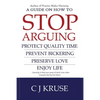 A guide on how to STOP ARGUING: Protect quality time, prevent bickering, preserve love, enjoy life. - Paperback