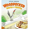 Woodpecker Wants a Waffle - Hardcover