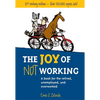 The Joy of Not Working: A Book for the Retired, Unemployed and Overworked - Paperback
