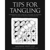 Tips for Tangling: Information, ideas, exercises, and more to maximize your success in creating Zentangle(R) Art - Paperback