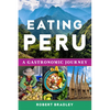 Eating Peru: A Gastronomic Journey - Paperback