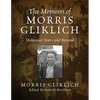 The Memoirs of Morris Gliklich: Holocaust Years and Beyond - Paperback