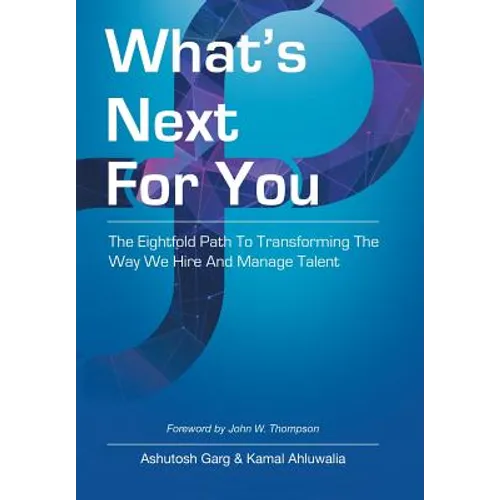 What's Next for You: The Eightfold Path to Transforming the Way We Hire and Manage Talent - Hardcover