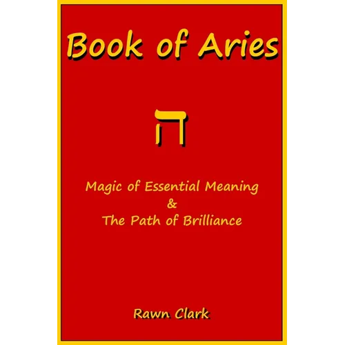Book of Aries: Magic of Essential Meaning & The Path of Brilliance - Paperback