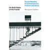 On Both Sides of the Tracks: Social Mobility in Contemporary French Literature - Paperback