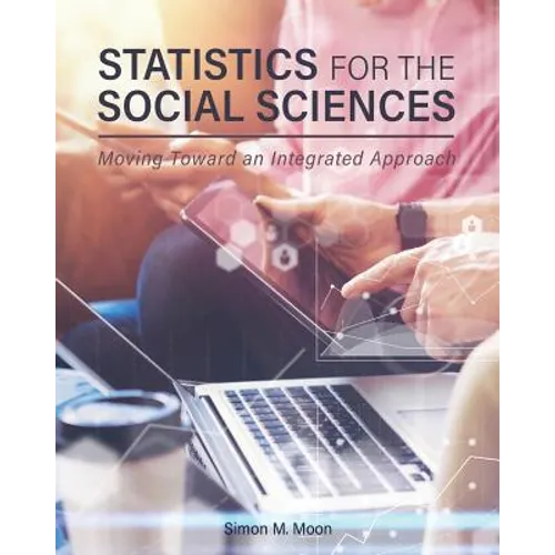 Statistics for the Social Sciences: Moving Toward an Integrated Approach - Paperback