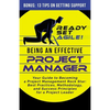 Being an Effective Project Manager: Your Guide to Becoming a Project Management Rock Star: Best Practices, Methodology, and Success Principles for a P - Paperback