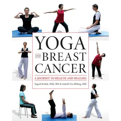 Yoga and Breast Cancer: A Journey to Health and Healing - Paperback