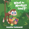 What Do Monkeys Love? - Paperback