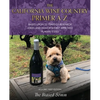 The California Wine Country Primer A-Z: Based Upon 25 Years of Research Jokes and Humor Widely Approved Human Tested Historic First Edition - Paperback