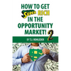 How to Get Super Rich in the Opportunity Market 2 - Paperback