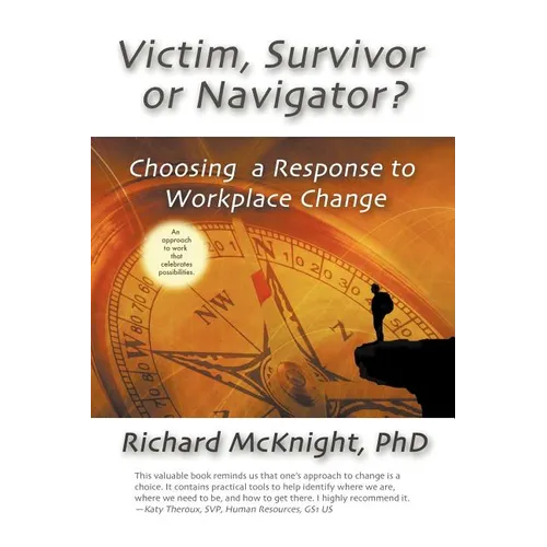 Victim, Survivor, or Navigator?: Choosing a Response to Workplace Change - Paperback