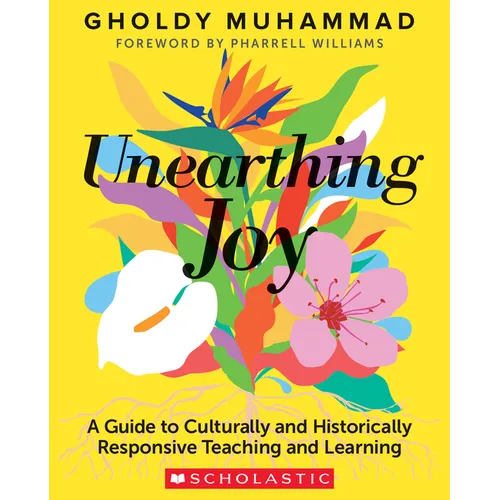 Unearthing Joy: A Guide to Culturally and Historically Responsive Curriculum and Instruction - Paperback