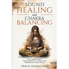 Sound Healing and Chakra Balancing - Paperback