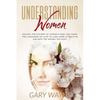 Understanding Women: Unlock The Mystery Of Women's Mind And Learn The Languages Of Love To Look More Attractive And Date The Women You Want - Paperback
