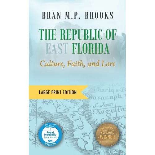 The Republic of East Florida (Large Print Edition): Culture, Faith, and Lore - Hardcover