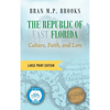 The Republic of East Florida (Large Print Edition): Culture, Faith, and Lore - Hardcover
