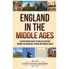 England in the Middle Ages: A Captivating Guide to English History During the Medieval Period and Magna Carta - Hardcover