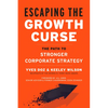 Escaping the Growth Curse: The Path to Stronger Corporate Strategy - Hardcover