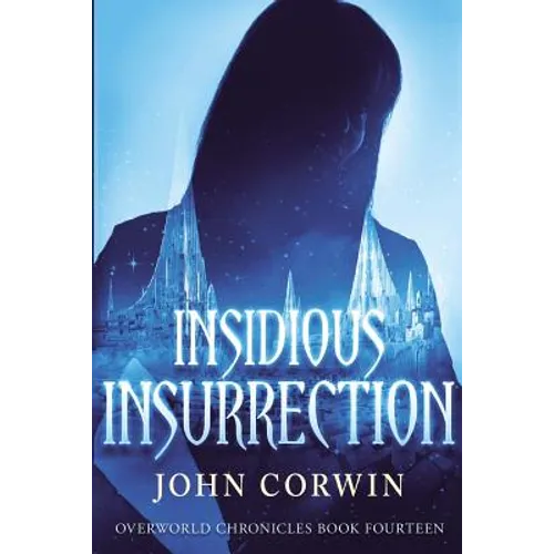Insidious Insurrection: Overworld Chronicles Book Fourteen - Paperback