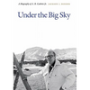 Under the Big Sky: A Biography of A. B. Guthrie Jr. - Hardcover