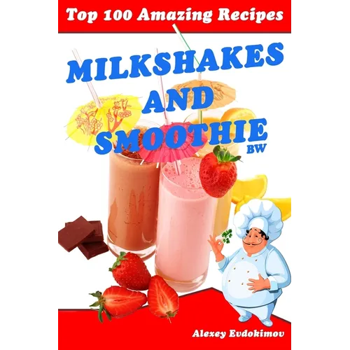 Top 100 Amazing Recipes Milkshakes and Smoothie BW - Paperback