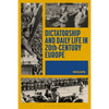Dictatorship and Daily Life in 20th-Century Europe - Hardcover