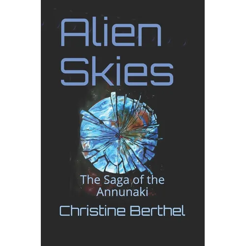 Alien Skies: The Saga of the the Annunaki - Paperback