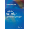 Training for Change: Transforming Systems to Be Trauma-Informed, Culturally Responsive, and Neuroscientifically Focused - Paperback