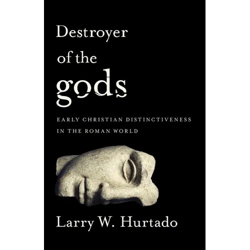 Destroyer of the Gods: Early Christian Distinctiveness in the Roman World - Paperback