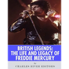 British Legends: The Life and Legacy of Freddie Mercury - Paperback