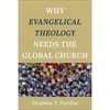 Why Evangelical Theology Needs the Global Church - Hardcover