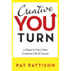 Creative You Turn: 9 Steps to Your New Creative Life & Career - Paperback