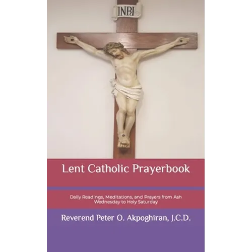 Lent Catholic Prayerbook: Daily Readings, Meditations, and Prayers from Ash Wednesday to Holy Saturday - Paperback