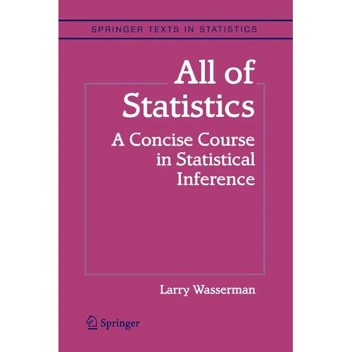All of Statistics: A Concise Course in Statistical Inference - Paperback