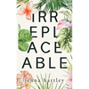 Irreplaceable - Paperback