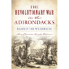 The Revolutionary War in the Adirondacks: Raids in the Wilderness - Paperback