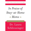 In Praise of Stay-At-Home Moms - Paperback