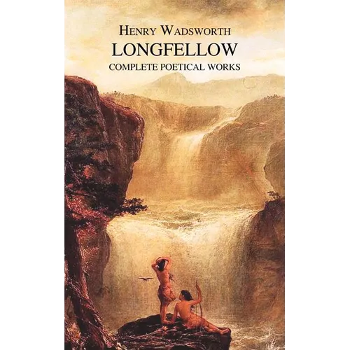 The Complete Poetical Works of Henry Wadsworth Longfellow - Hardcover