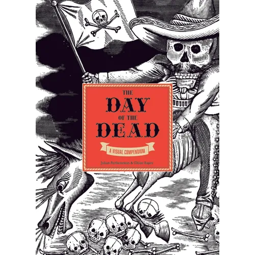 The Day of the Dead: A Visual Compendium - Hardcover