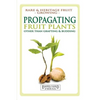 Propagating Fruit Plants: Rare and Heritage Fruit Growing #1 - Paperback