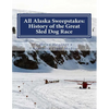 All Alaska Sweepstakes: History of the Great Sled Dog Race - 1908-2008 - Paperback