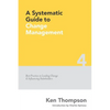 A Systematic Guide to Change Management: Best Practice in Leading Change and Influencing Stakeholders - Paperback