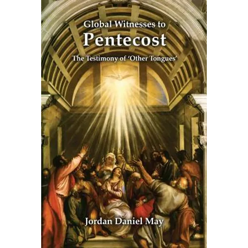 Global Witnesses to Pentecost: The Testimony of 'Other Tongues' - Paperback