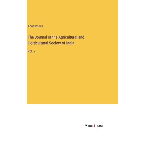 The Journal of the Agricultural and Horticultural Society of India: Vol. 2 - Hardcover