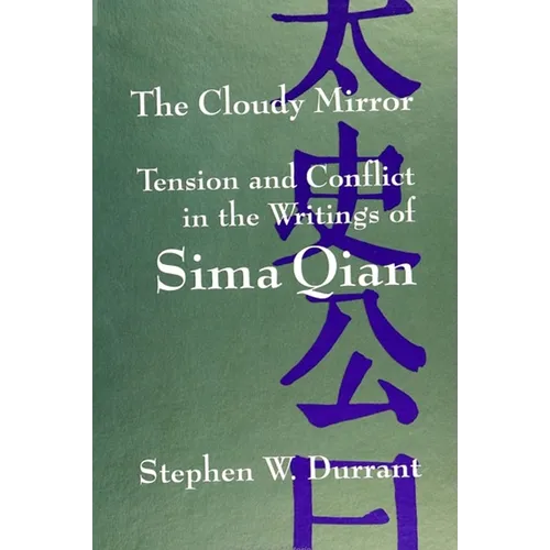 The Cloudy Mirror: Tension and Conflict in the Writings of Sima Qian - Paperback