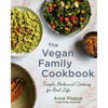 The Vegan Family Cookbook: Simple, Balanced Cooking for Real Life - Paperback
