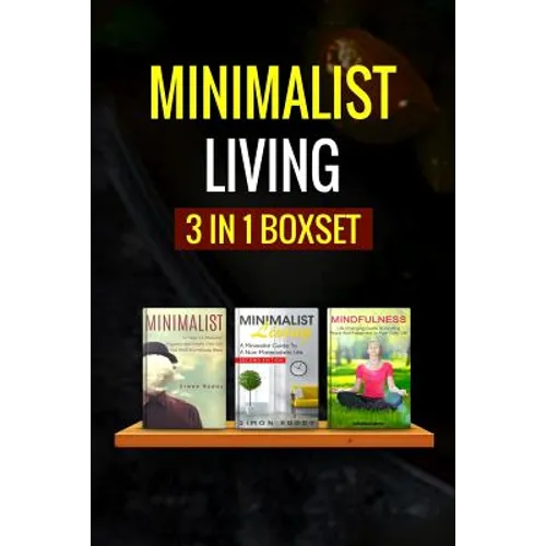 Minimalist Living: : 3 Manuscripts - Minimalist Living, Minimalist, Mindfulness - Paperback