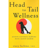 Head to Tail Wellness: Western Veterinary Medicine Meets Eastern Wisdom - Paperback